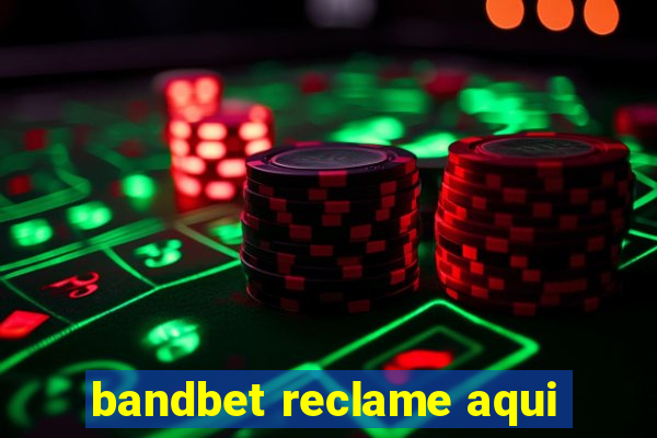 bandbet reclame aqui